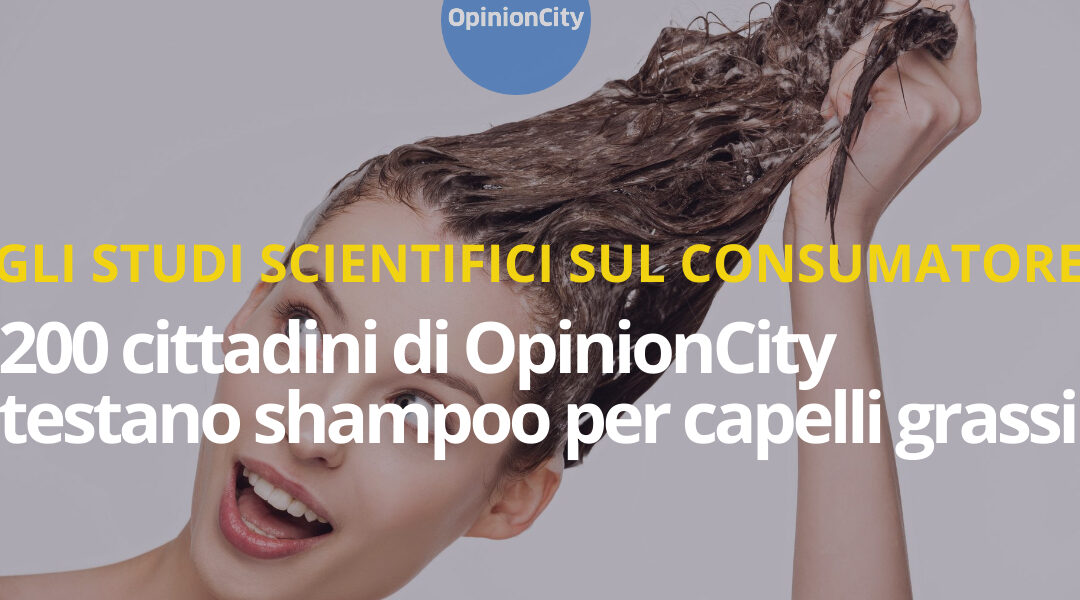 Esperienziali. cittadini di OpinionCity testano shampoo per capelli grassi