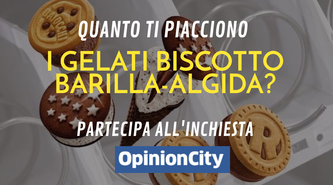 Quanto ti piacciono i gelati biscotto Barilla-Algida? Partecipa all’inchiesta di OpinionCity di Luglio